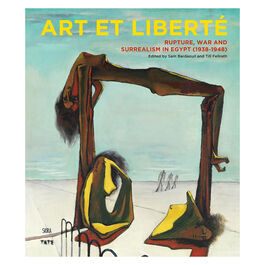 Art et Liberté: Rupture, War and Surrealism in Egypt (1938 - 1948)